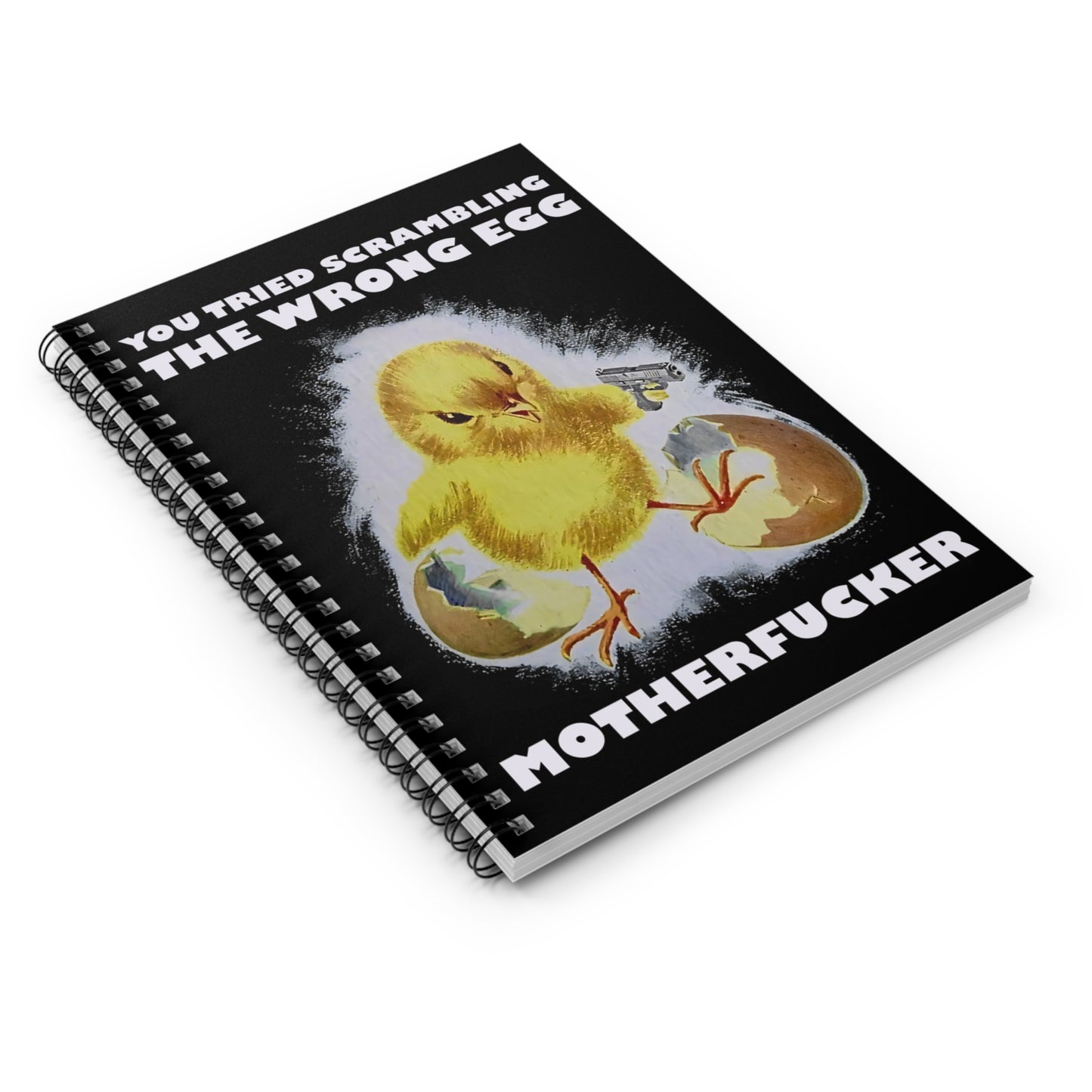 Funny Spiral Notebook - You Tried Scrambling The Wrong Egg, Gift for Writers, School Supplies, Humor Journal, Unique Notebook
