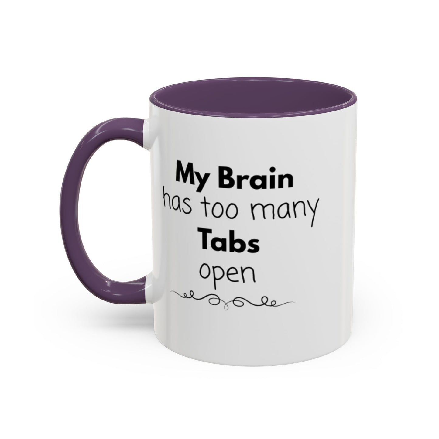Funny Coffee Mug - "My Brain has too many Tabs open" - Gift for Coffee Lovers