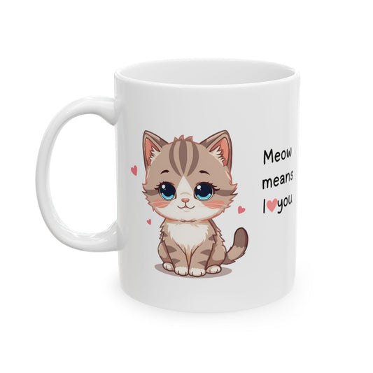 Cat Lover Mug — "Meow Means I  You" Cute Kitten Ceramic Coffee Cup (11oz, 15oz)