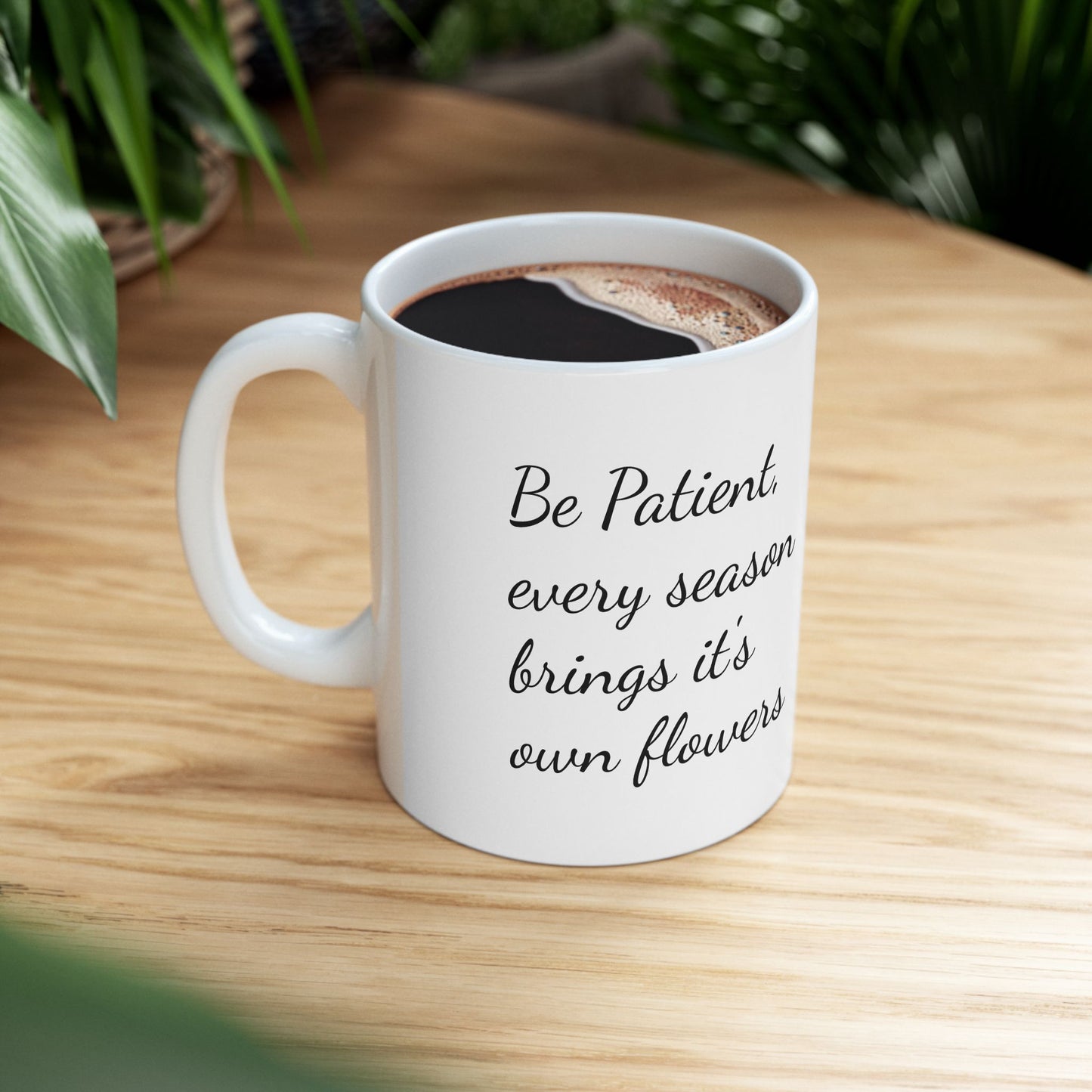 Inspirational Floral Ceramic Mug – "Be Patient, Your Season Will Bring Its Flowers" (11oz & 15oz)
