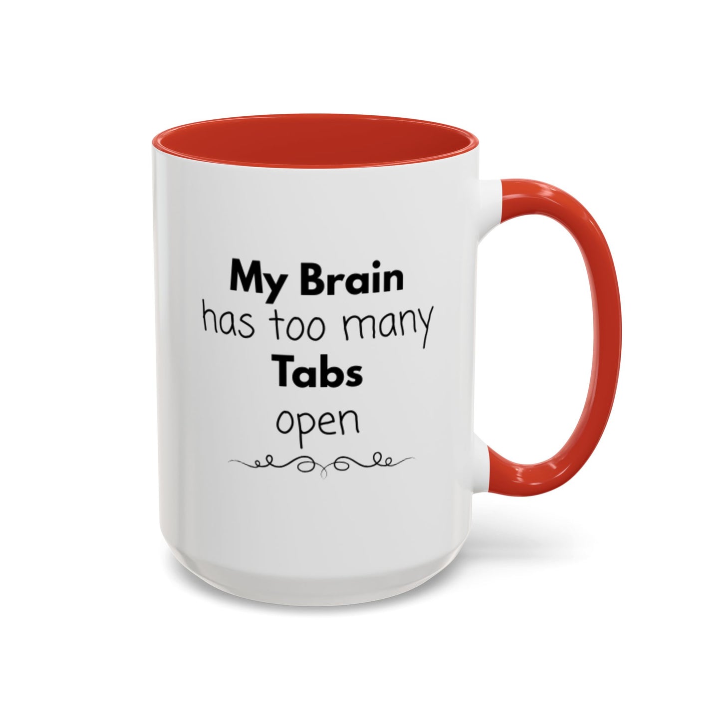 Funny Coffee Mug - "My Brain has too many Tabs open" - Gift for Coffee Lovers