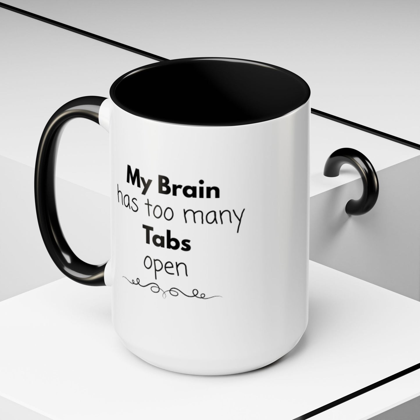 Funny Coffee Mug - "My Brain has too many Tabs open" - Gift for Coffee Lovers