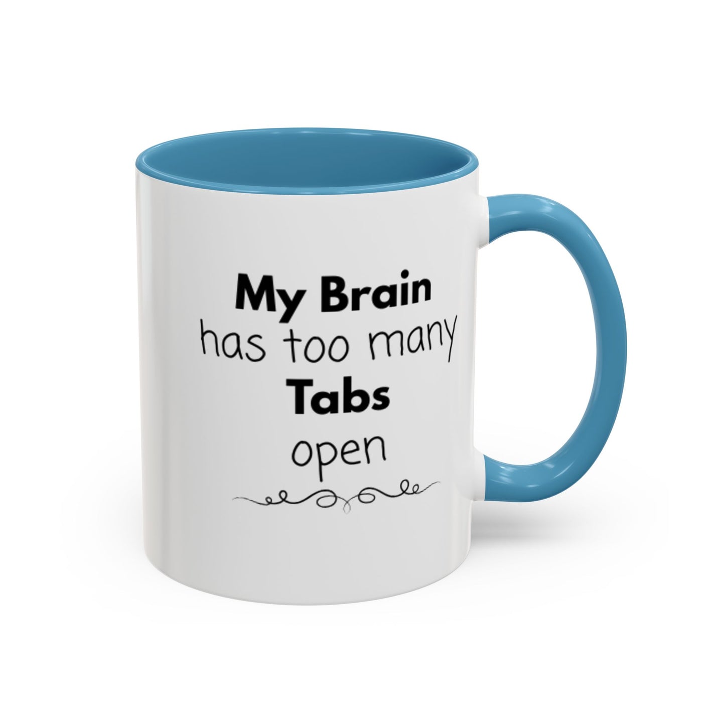 Funny Coffee Mug - "My Brain has too many Tabs open" - Gift for Coffee Lovers