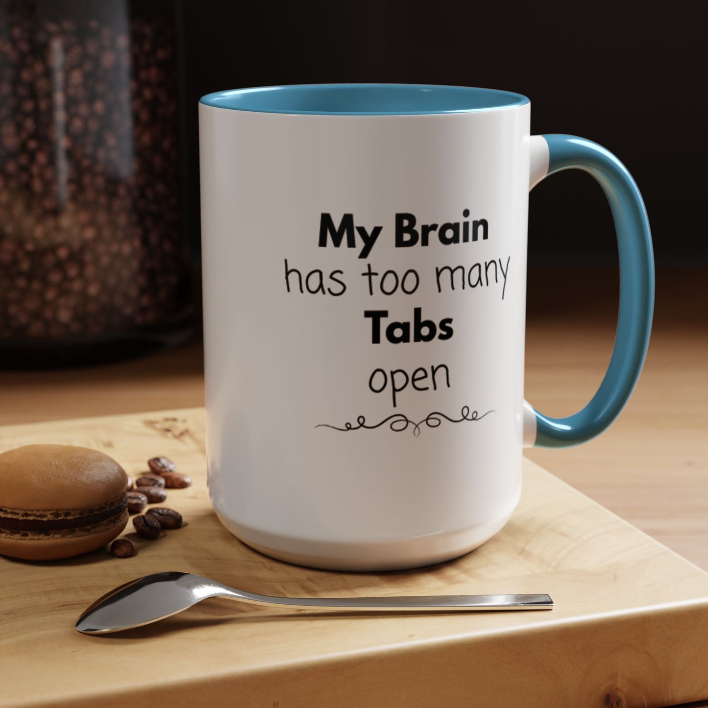 Funny Coffee Mug - "My Brain has too many Tabs open" - Gift for Coffee Lovers