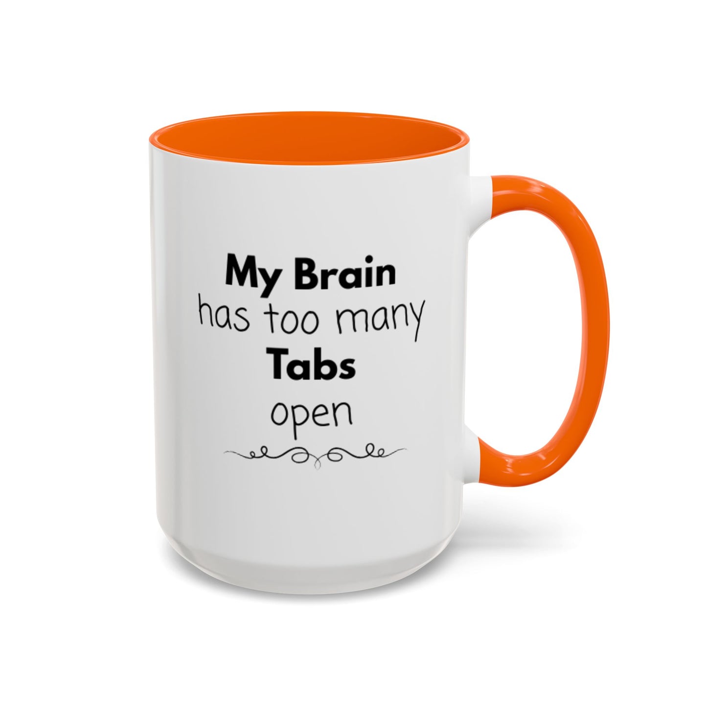 Funny Coffee Mug - "My Brain has too many Tabs open" - Gift for Coffee Lovers
