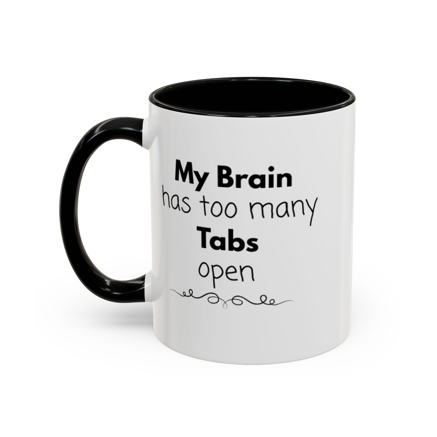 Funny Coffee Mug - "My Brain has too many Tabs open" - Gift for Coffee Lovers