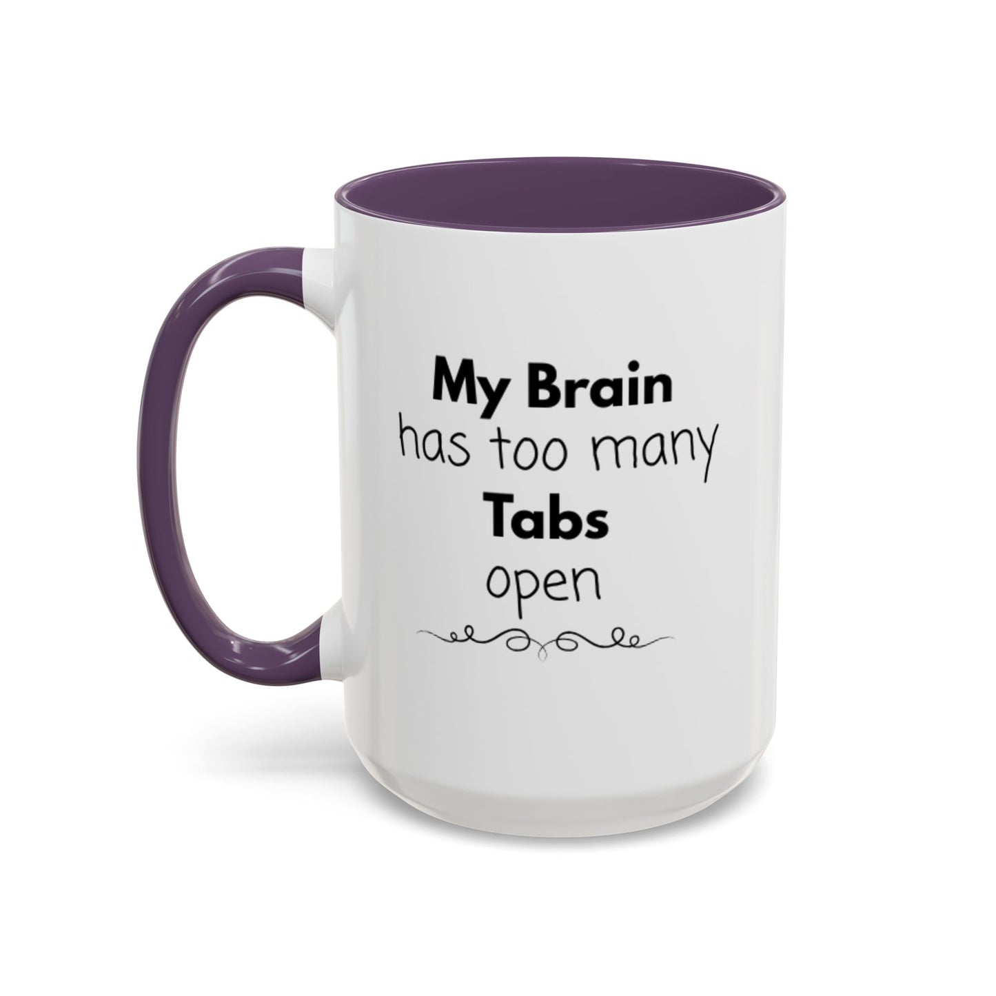 Funny Coffee Mug - "My Brain has too many Tabs open" - Gift for Coffee Lovers