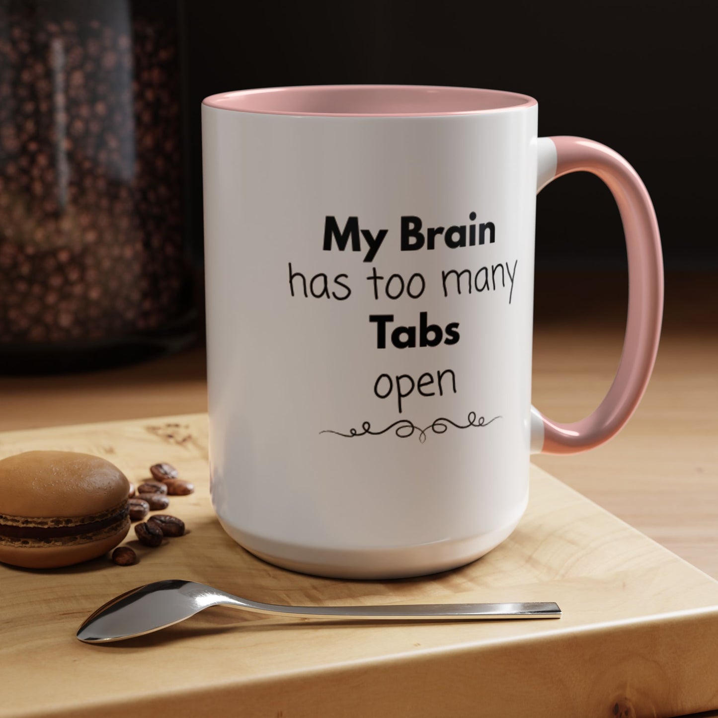 Funny Coffee Mug - "My Brain has too many Tabs open" - Gift for Coffee Lovers