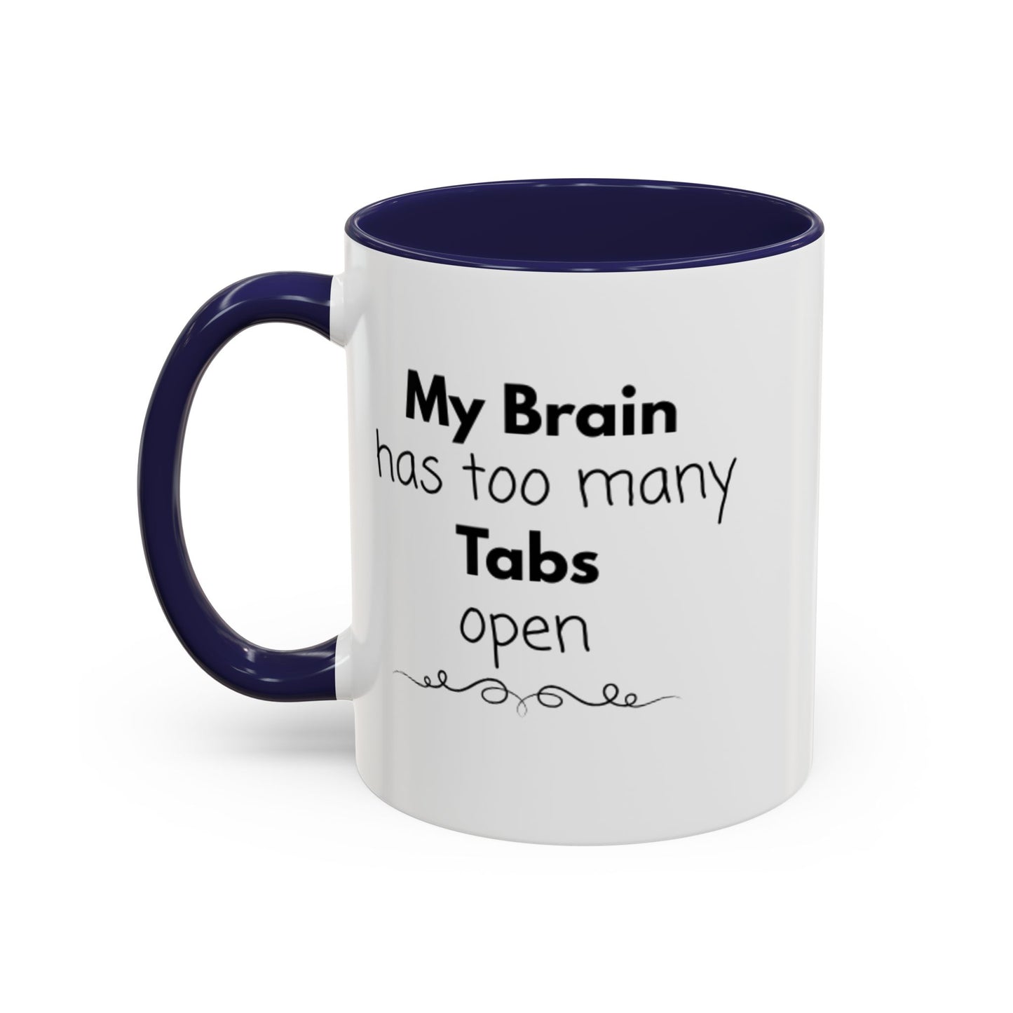 Funny Coffee Mug - "My Brain has too many Tabs open" - Gift for Coffee Lovers
