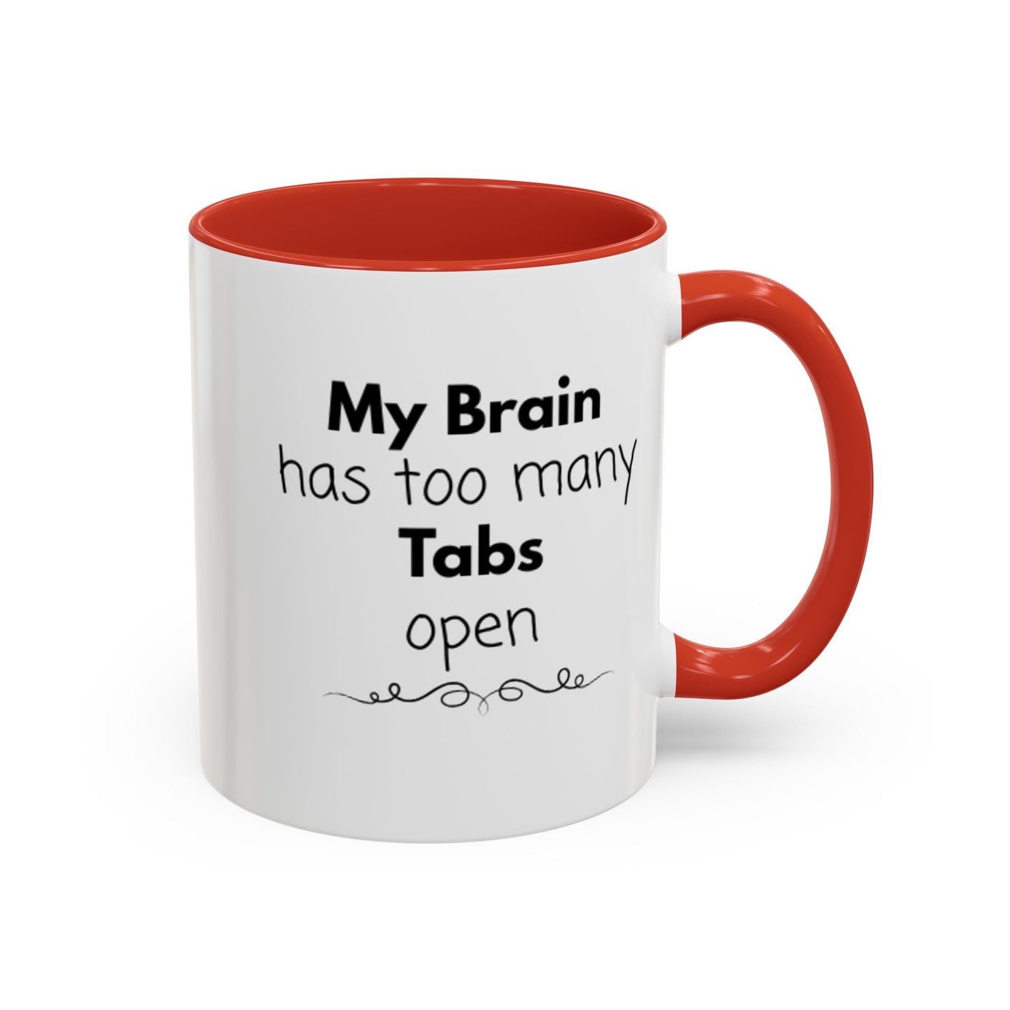 Funny Coffee Mug - "My Brain has too many Tabs open" - Gift for Coffee Lovers