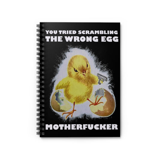 Funny Spiral Notebook - You Tried Scrambling The Wrong Egg, Gift for Writers, School Supplies, Humor Journal, Unique Notebook