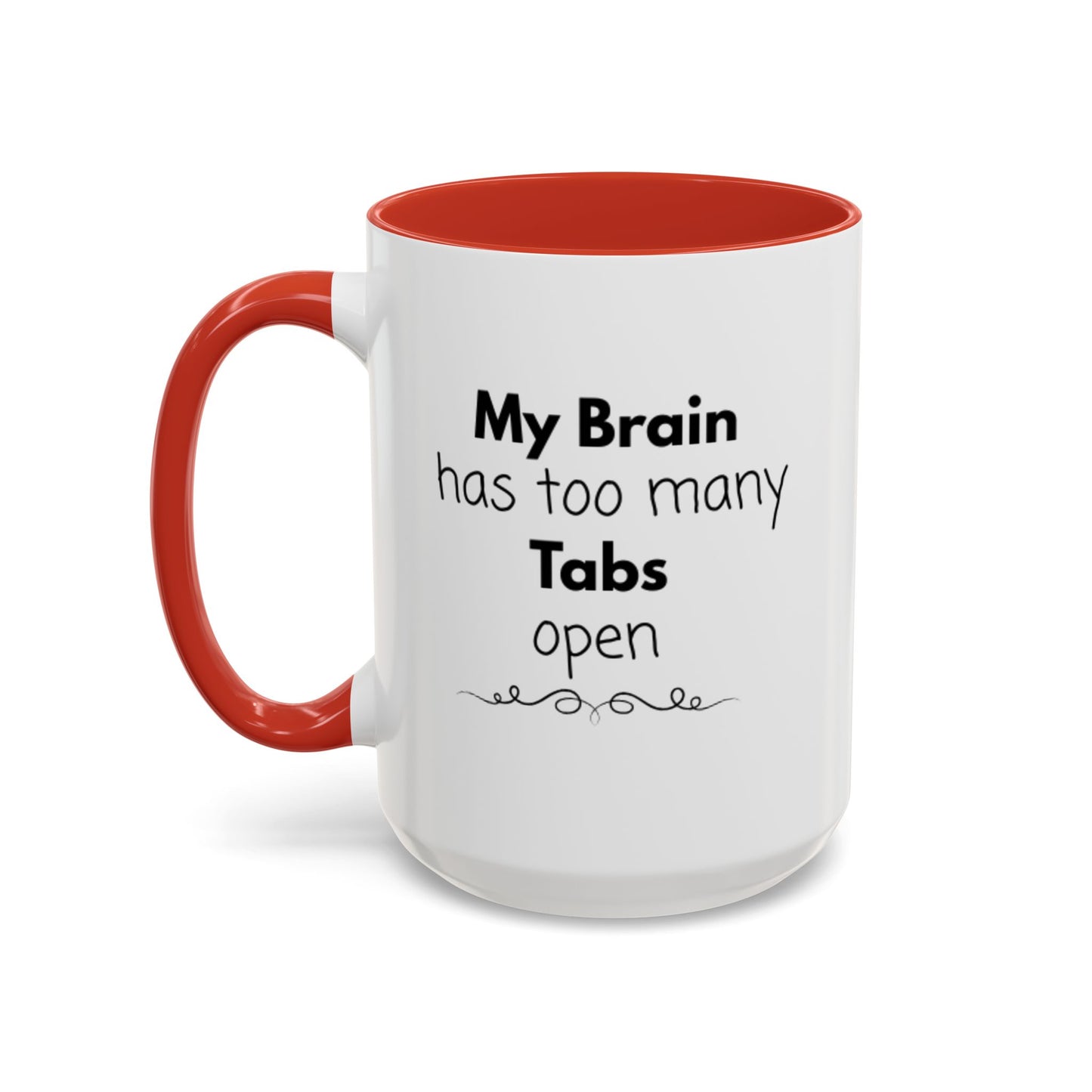 Funny Coffee Mug - "My Brain has too many Tabs open" - Gift for Coffee Lovers