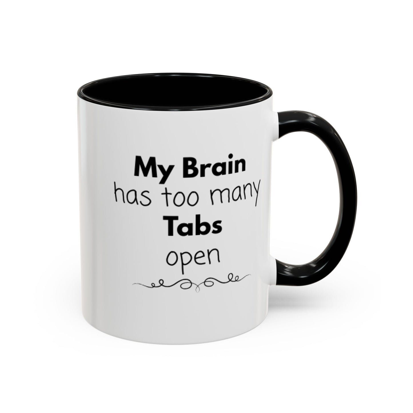 Funny Coffee Mug - "My Brain has too many Tabs open" - Gift for Coffee Lovers
