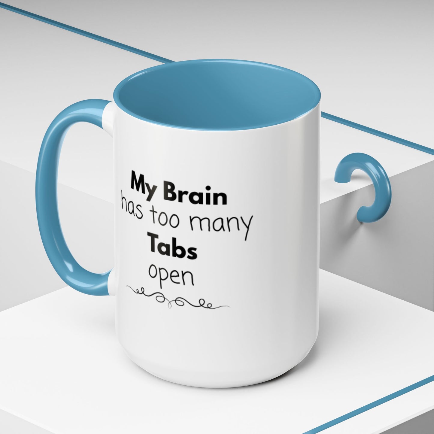 Funny Coffee Mug - "My Brain has too many Tabs open" - Gift for Coffee Lovers