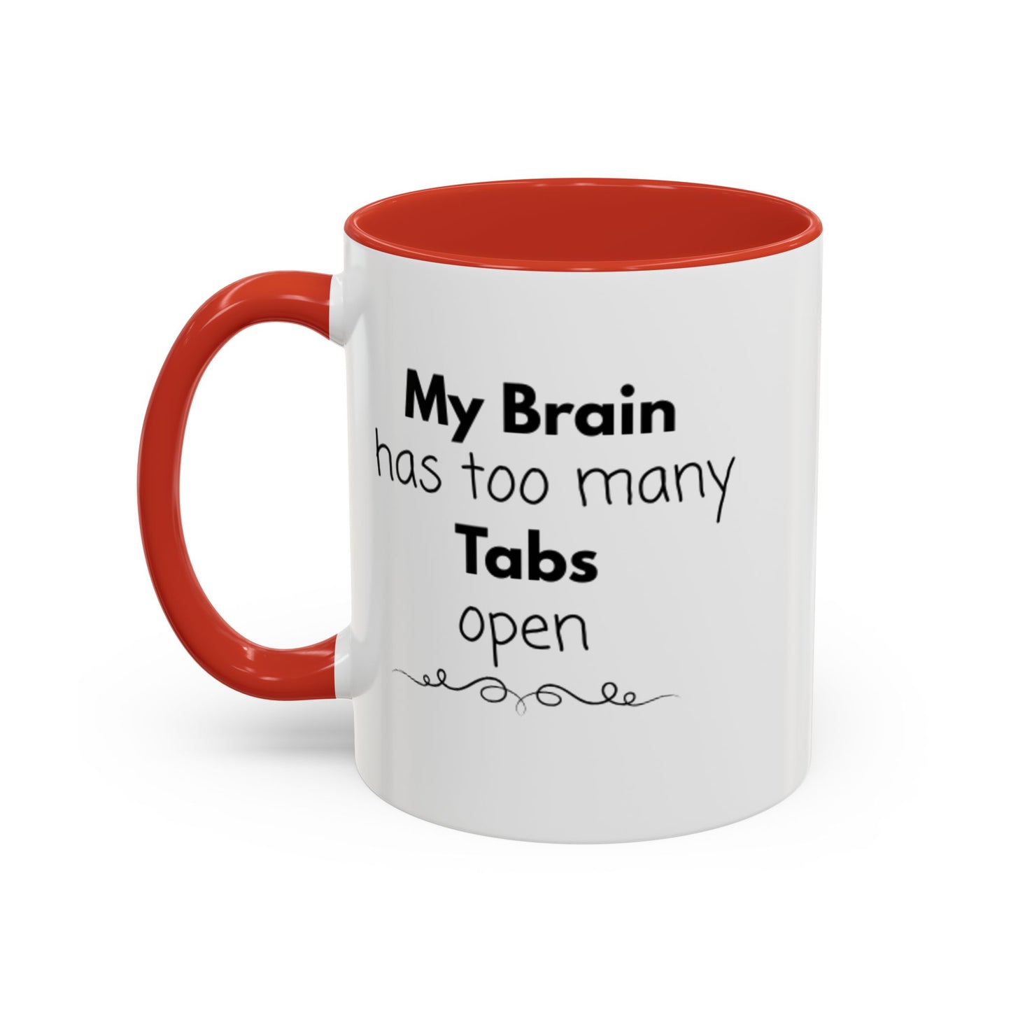 Funny Coffee Mug - "My Brain has too many Tabs open" - Gift for Coffee Lovers