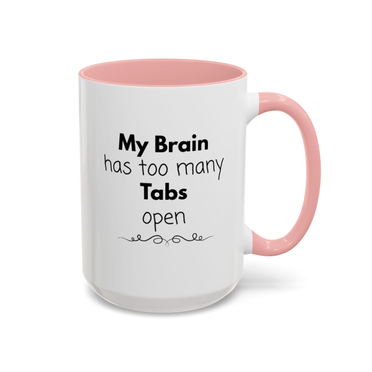 Funny Coffee Mug - "My Brain has too many Tabs open" - Gift for Coffee Lovers