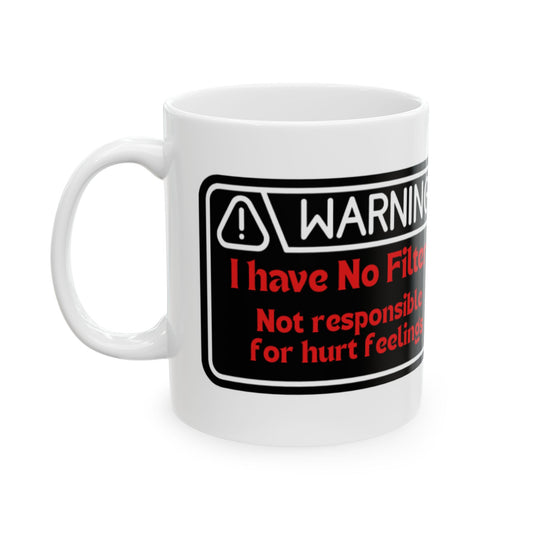 Warning No Filter Ceramic Mug - Funny Coffee Cup, Gift for Coffee Lovers, Humorous Mug for Friends, Office Humor