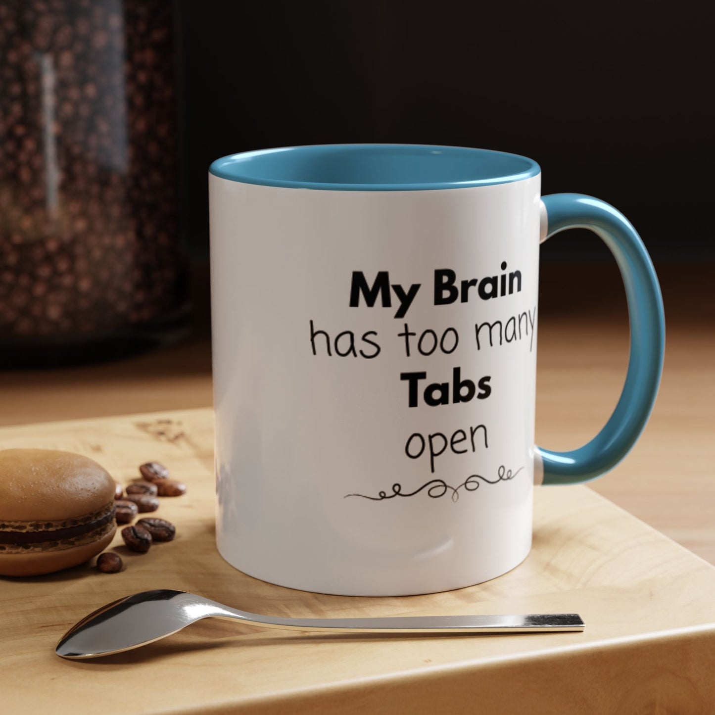 Funny Coffee Mug - "My Brain has too many Tabs open" - Gift for Coffee Lovers