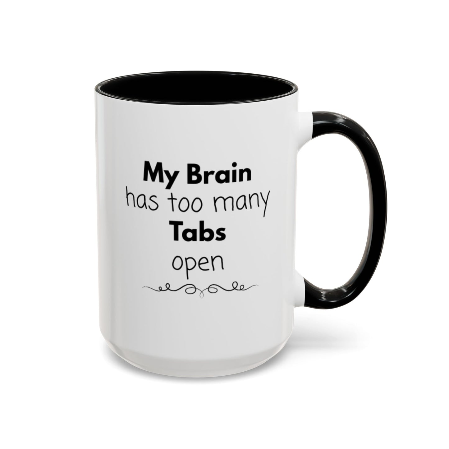Funny Coffee Mug - "My Brain has too many Tabs open" - Gift for Coffee Lovers