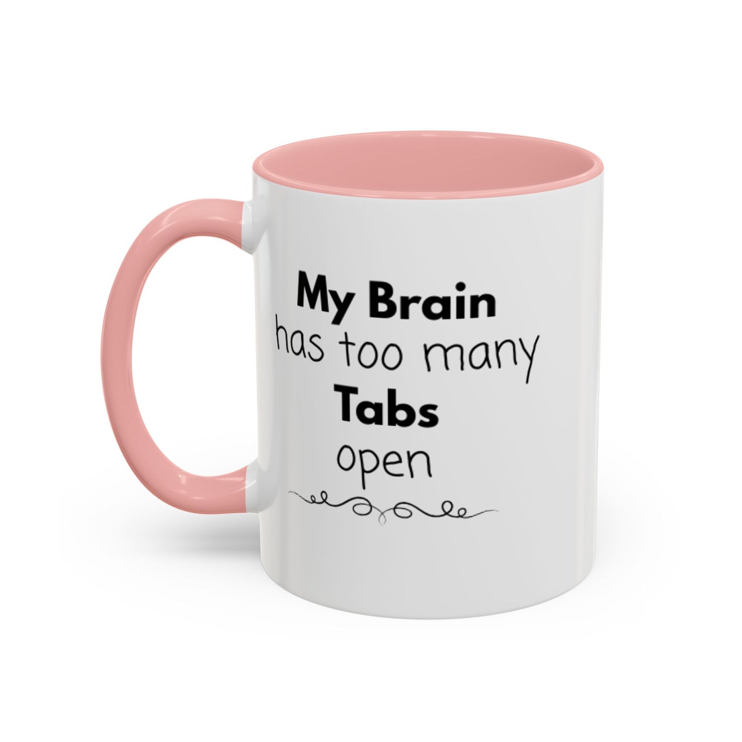 Funny Coffee Mug - "My Brain has too many Tabs open" - Gift for Coffee Lovers