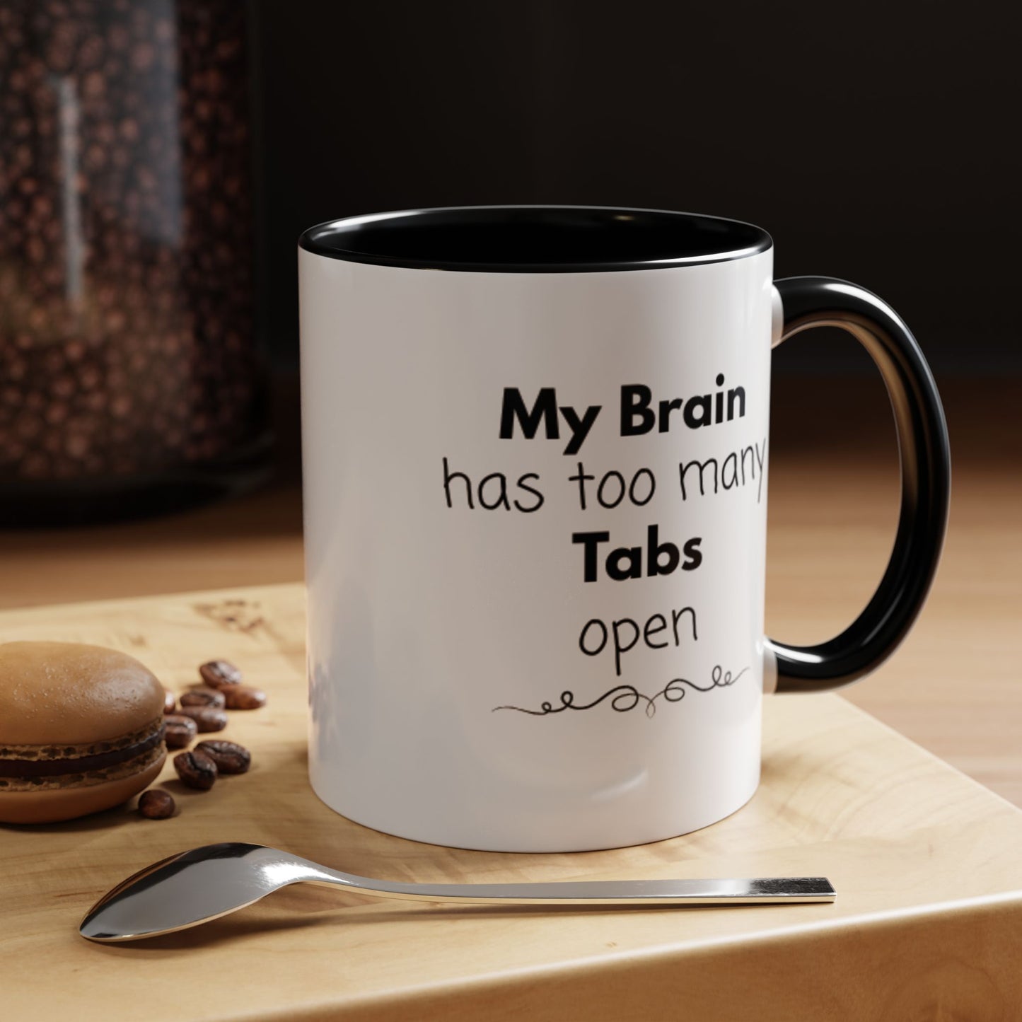 Funny Coffee Mug - "My Brain has too many Tabs open" - Gift for Coffee Lovers