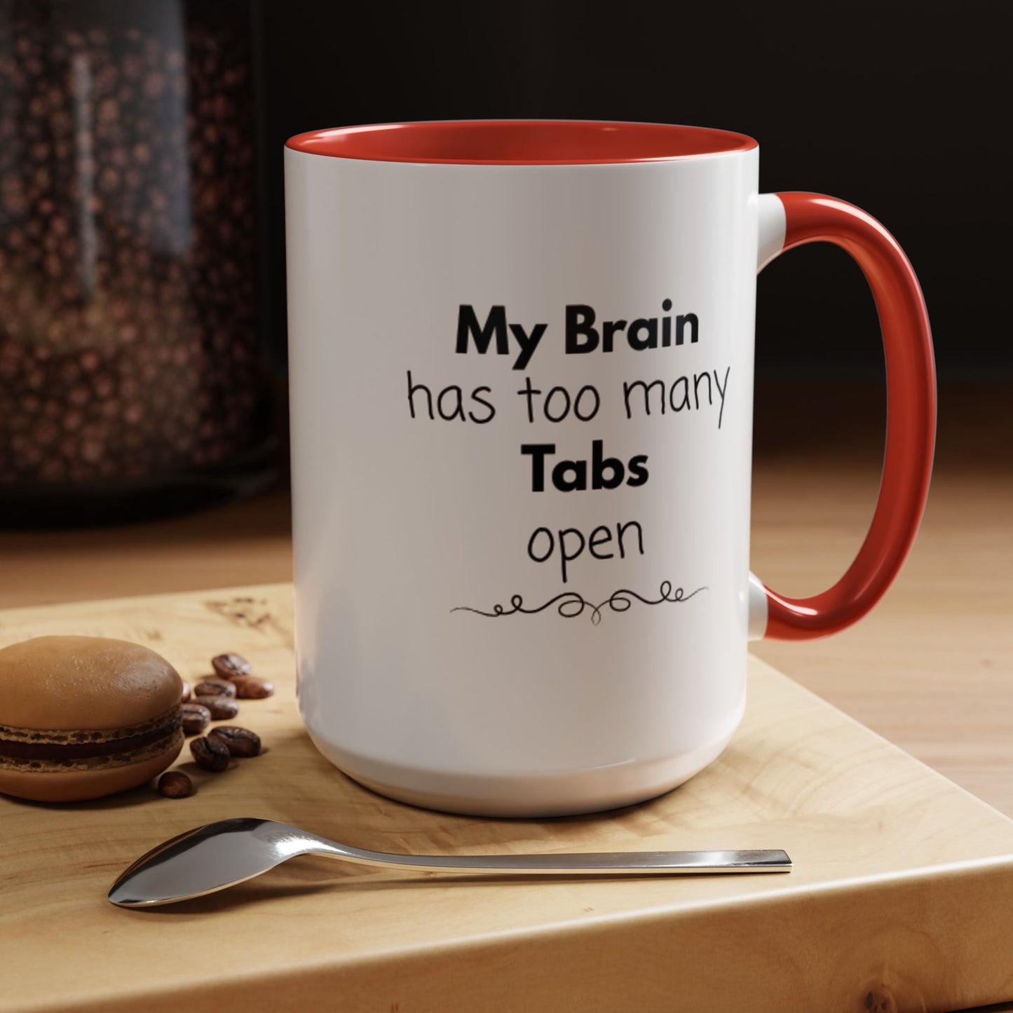 Funny Coffee Mug - "My Brain has too many Tabs open" - Gift for Coffee Lovers