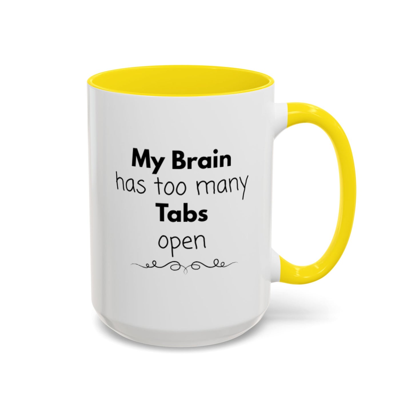 Funny Coffee Mug - "My Brain has too many Tabs open" - Gift for Coffee Lovers