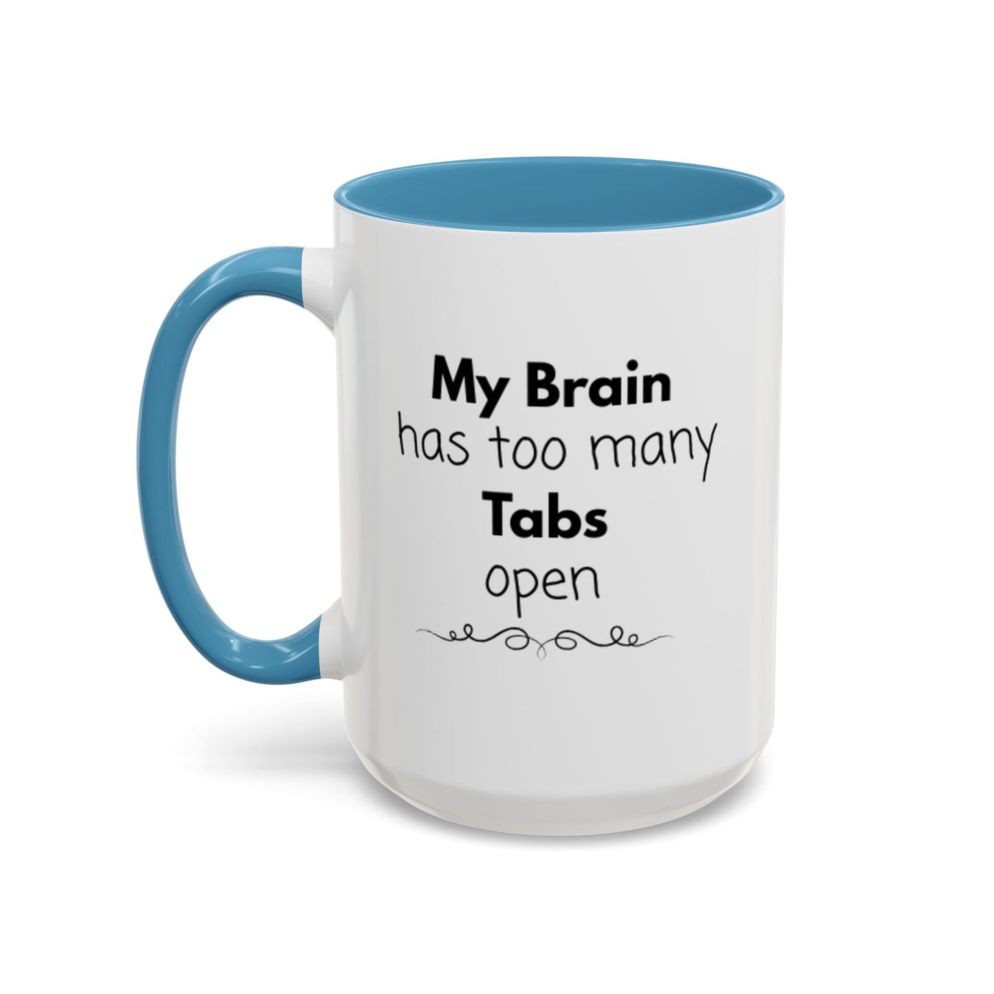 Funny Coffee Mug - "My Brain has too many Tabs open" - Gift for Coffee Lovers