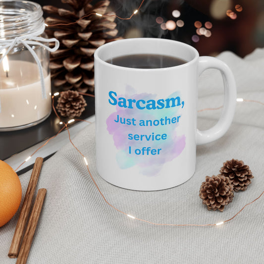 Mug — “Sarcasm, just another service I offer"