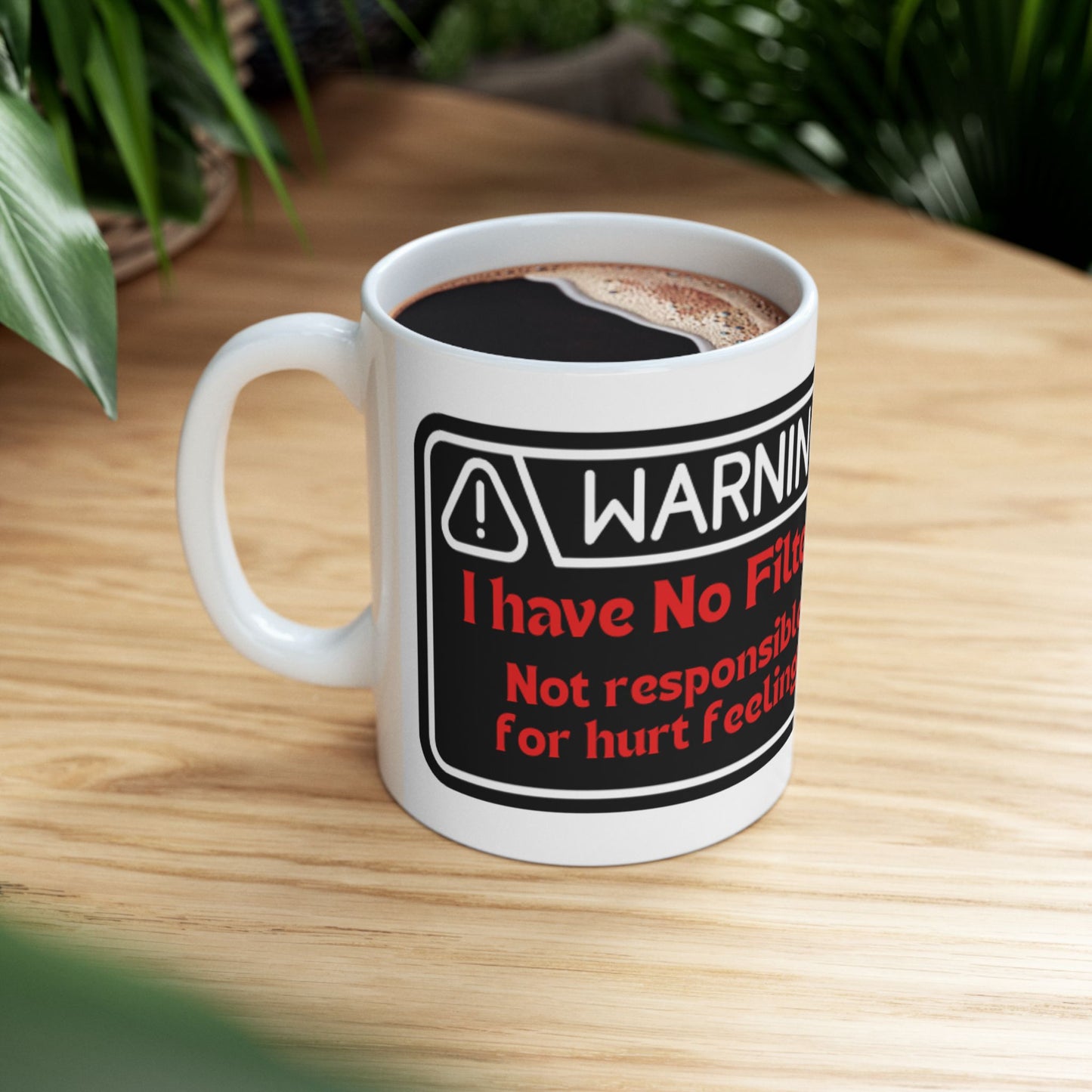 Warning: No Filter Ceramic Mug — Funny Sarcastic Coffee Cup for Friends & Coworkers