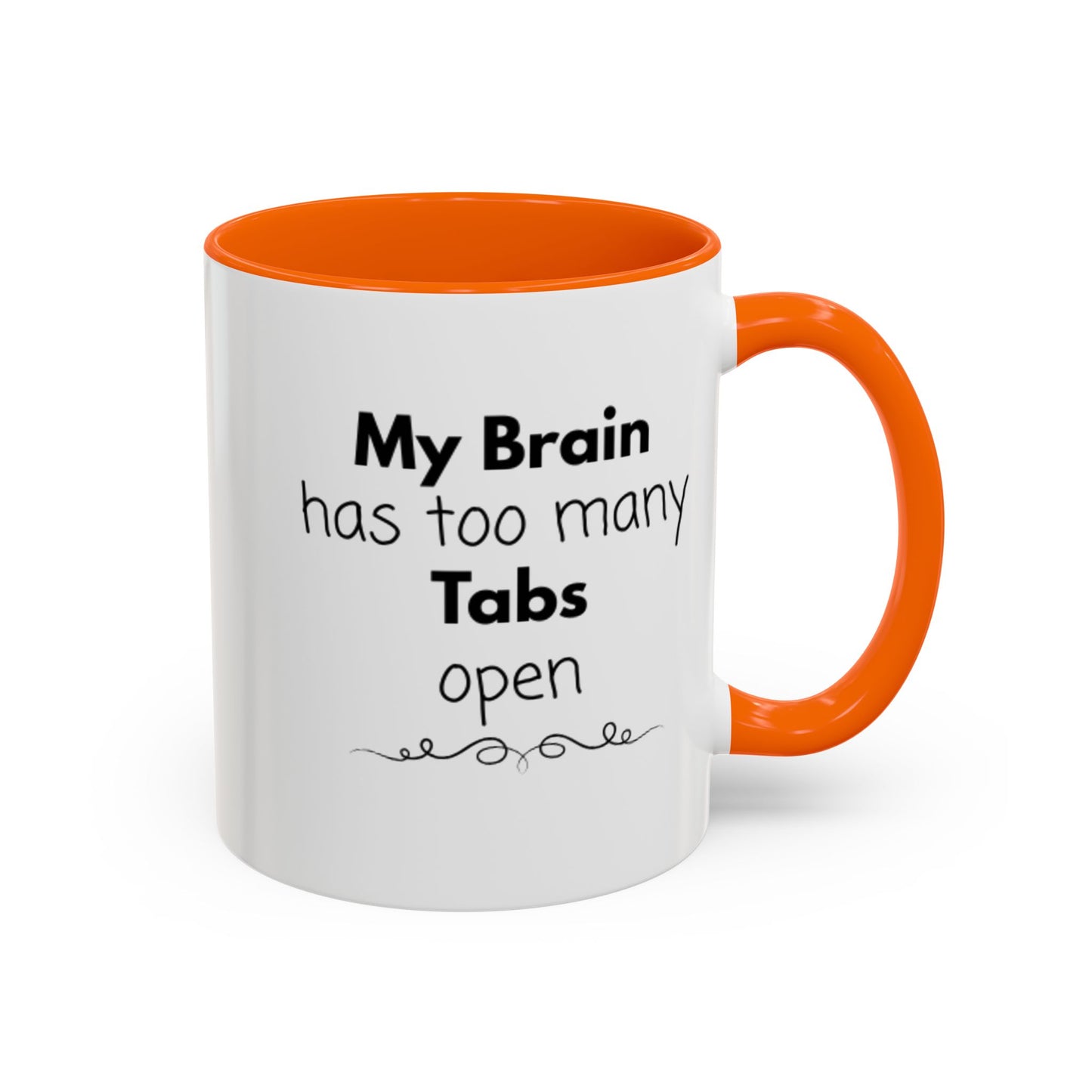Funny Coffee Mug - "My Brain has too many Tabs open" - Gift for Coffee Lovers