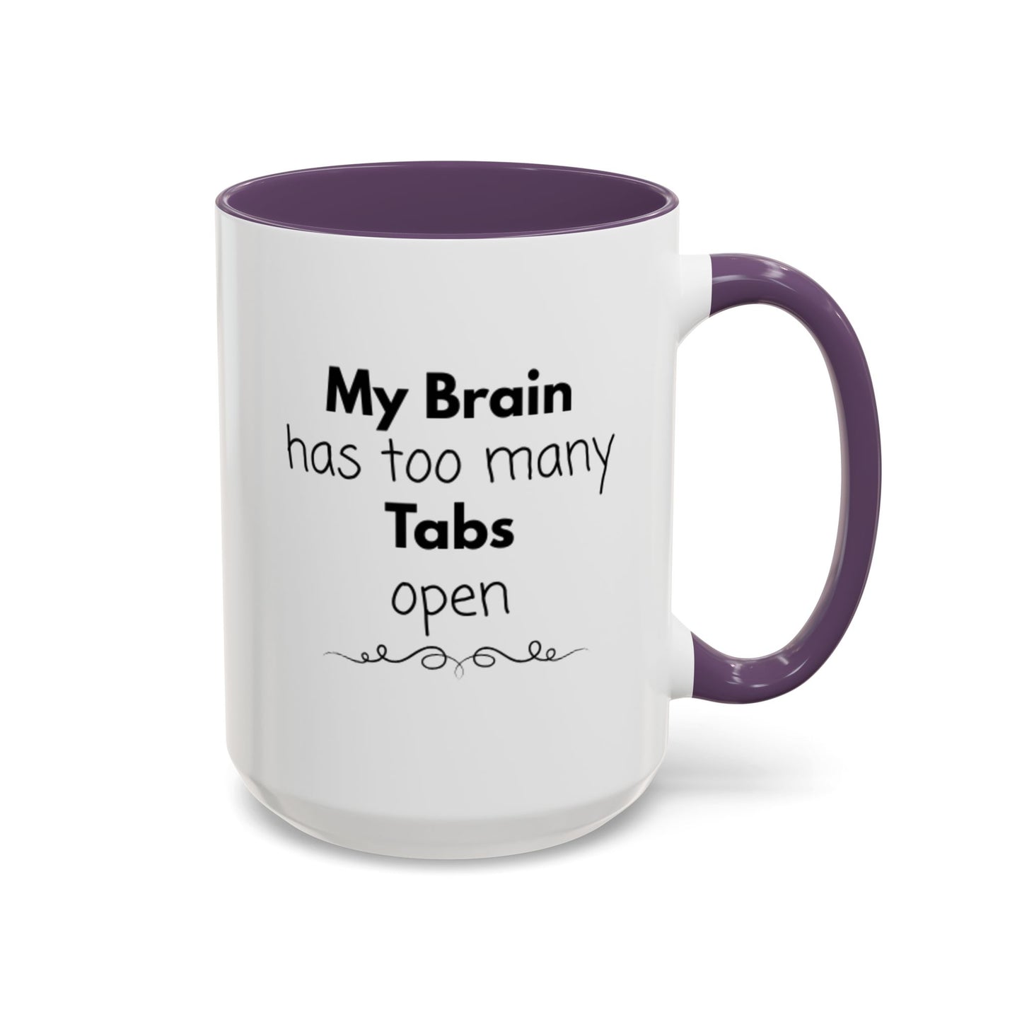 Funny Coffee Mug - "My Brain has too many Tabs open" - Gift for Coffee Lovers