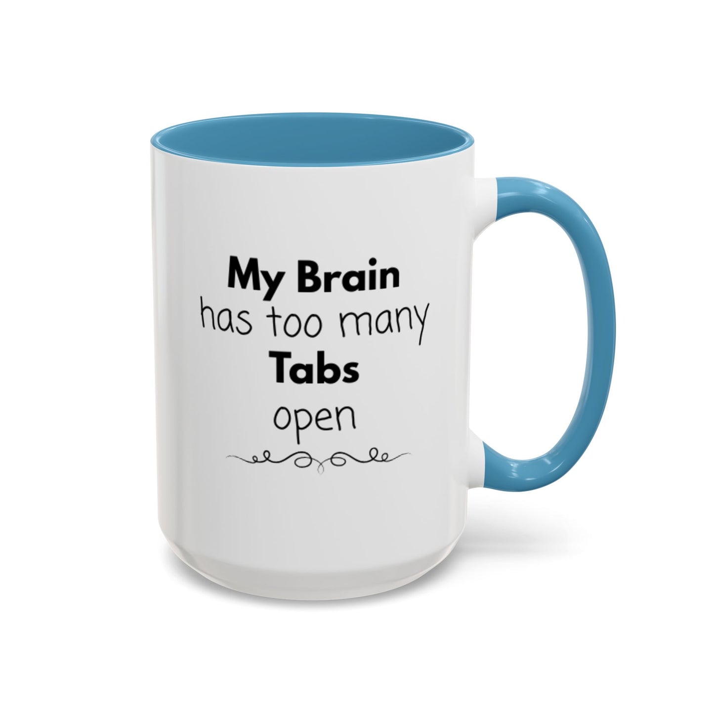 Funny Coffee Mug - "My Brain has too many Tabs open" - Gift for Coffee Lovers