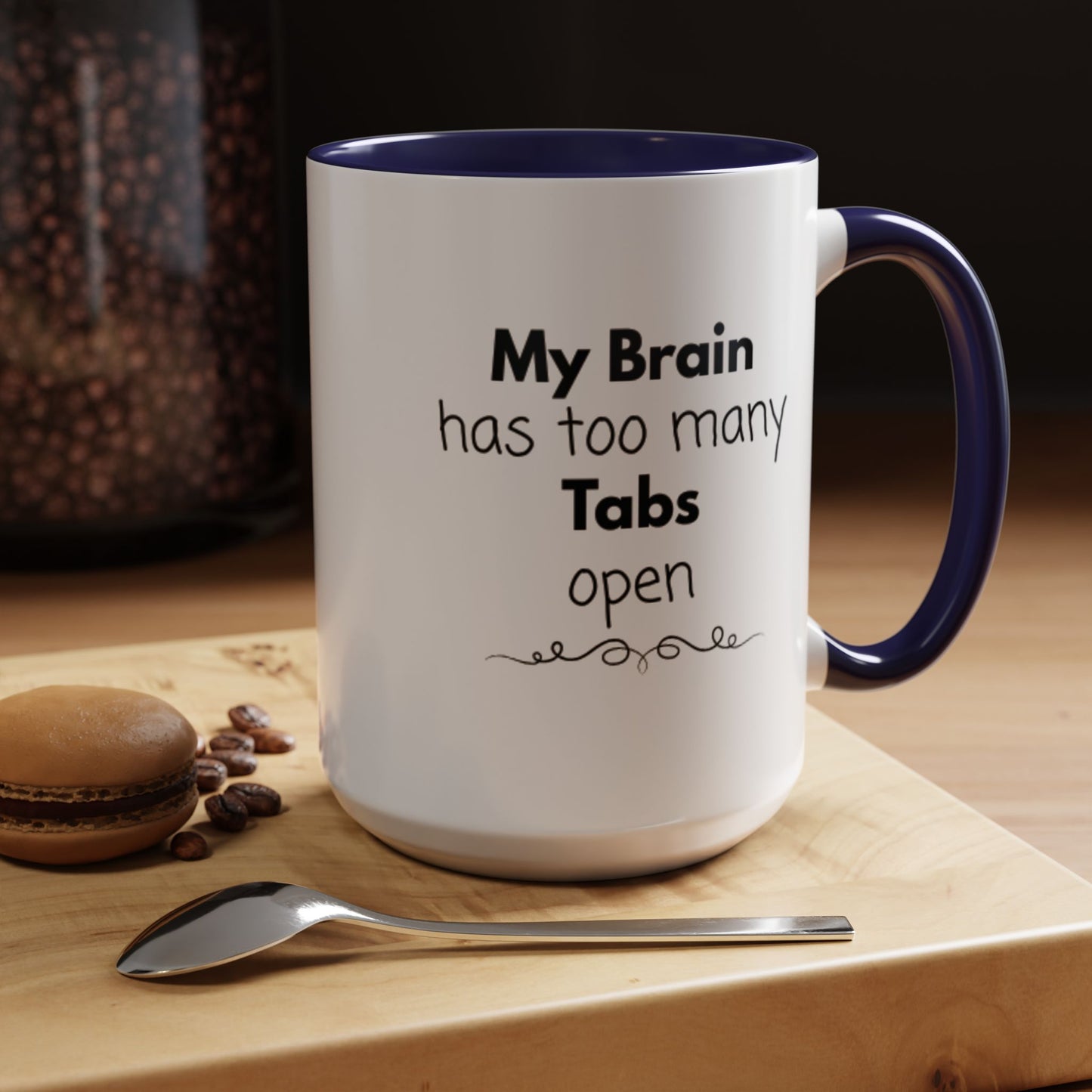Funny Coffee Mug - "My Brain has too many Tabs open" - Gift for Coffee Lovers