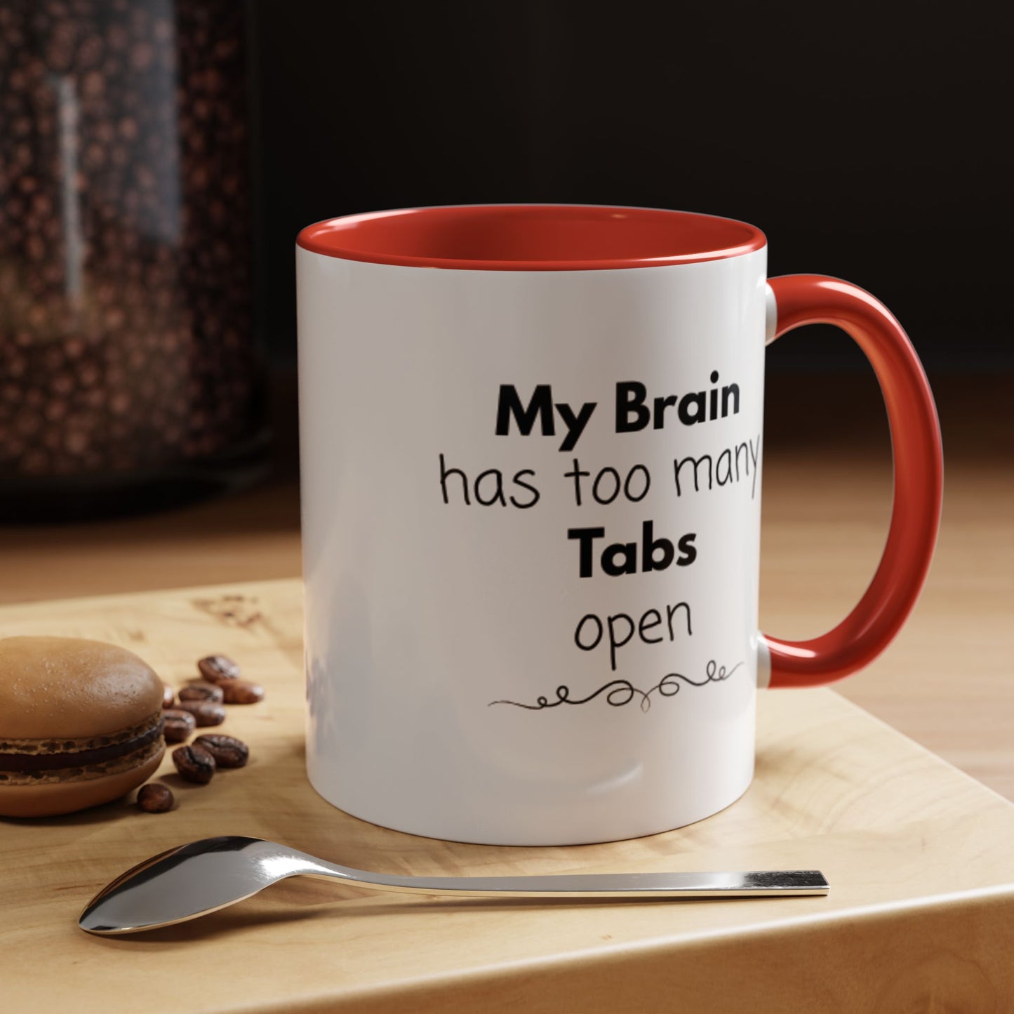 Funny Coffee Mug - "My Brain has too many Tabs open" - Gift for Coffee Lovers