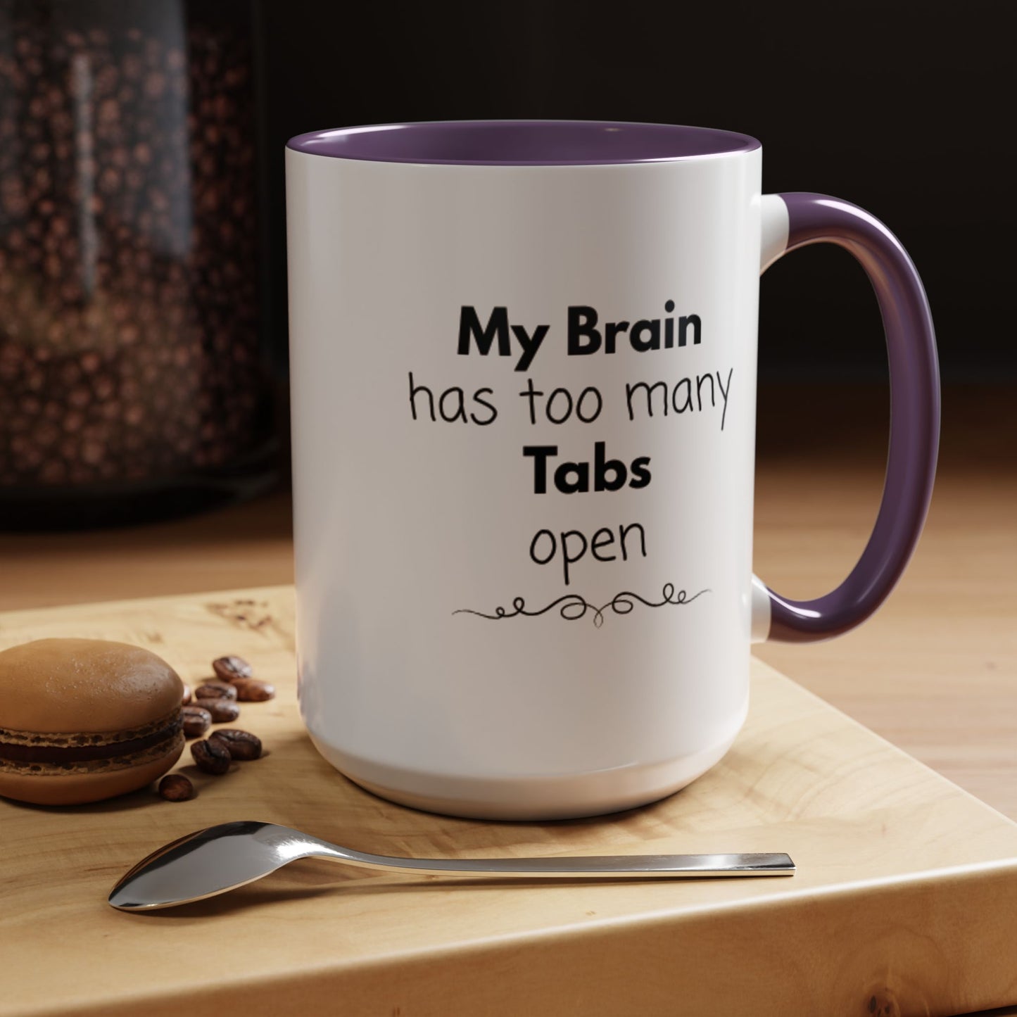 Funny Coffee Mug - "My Brain has too many Tabs open" - Gift for Coffee Lovers