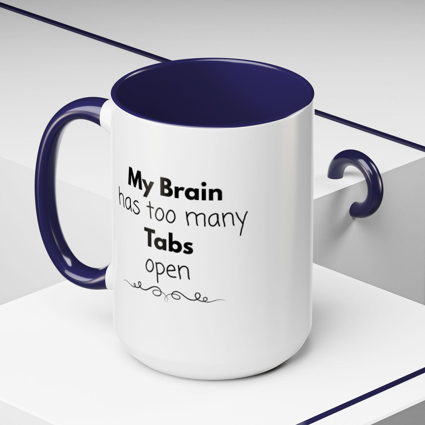 Funny Coffee Mug - "My Brain has too many Tabs open" - Gift for Coffee Lovers