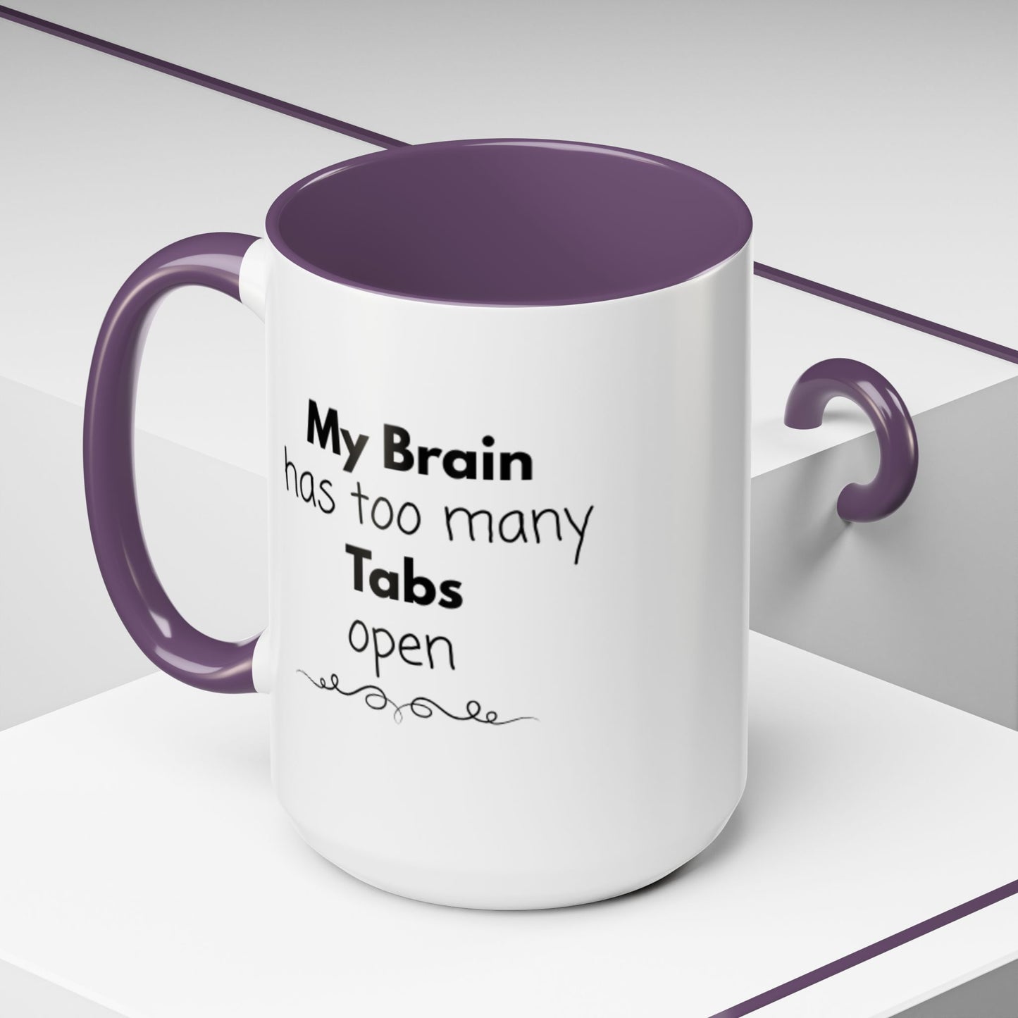 Funny Coffee Mug - "My Brain has too many Tabs open" - Gift for Coffee Lovers