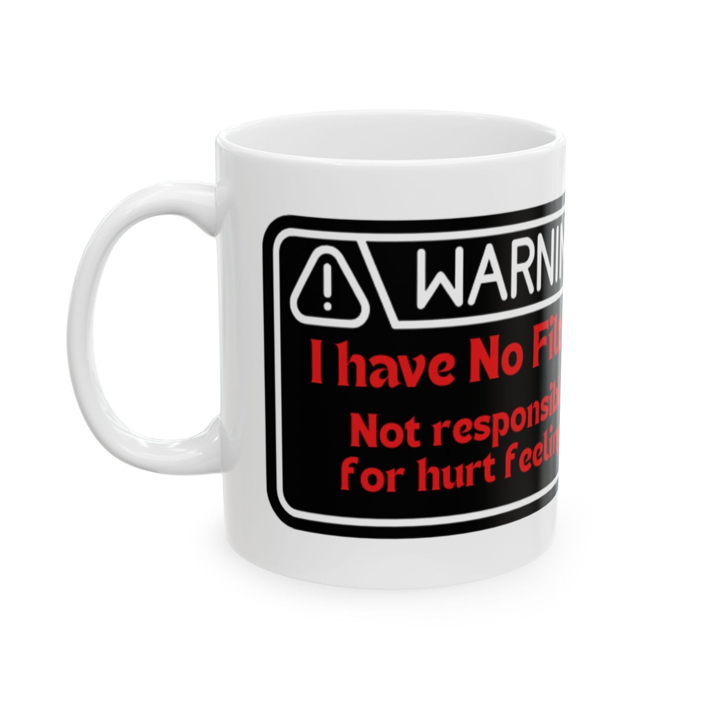 Warning: No Filter Ceramic Mug — Funny Sarcastic Coffee Cup for Friends & Coworkers