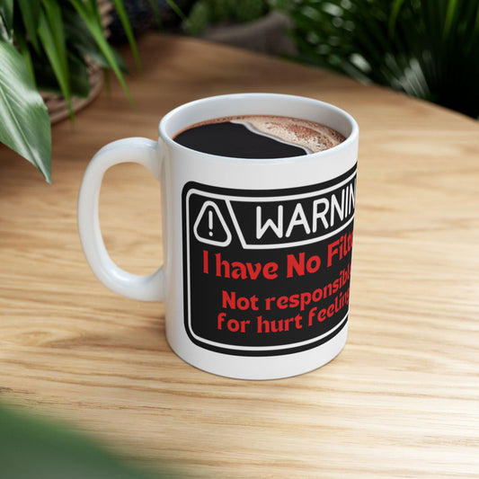 Warning: No Filter Ceramic Mug — Funny Sarcastic Coffee Cup for Friends & Coworkers