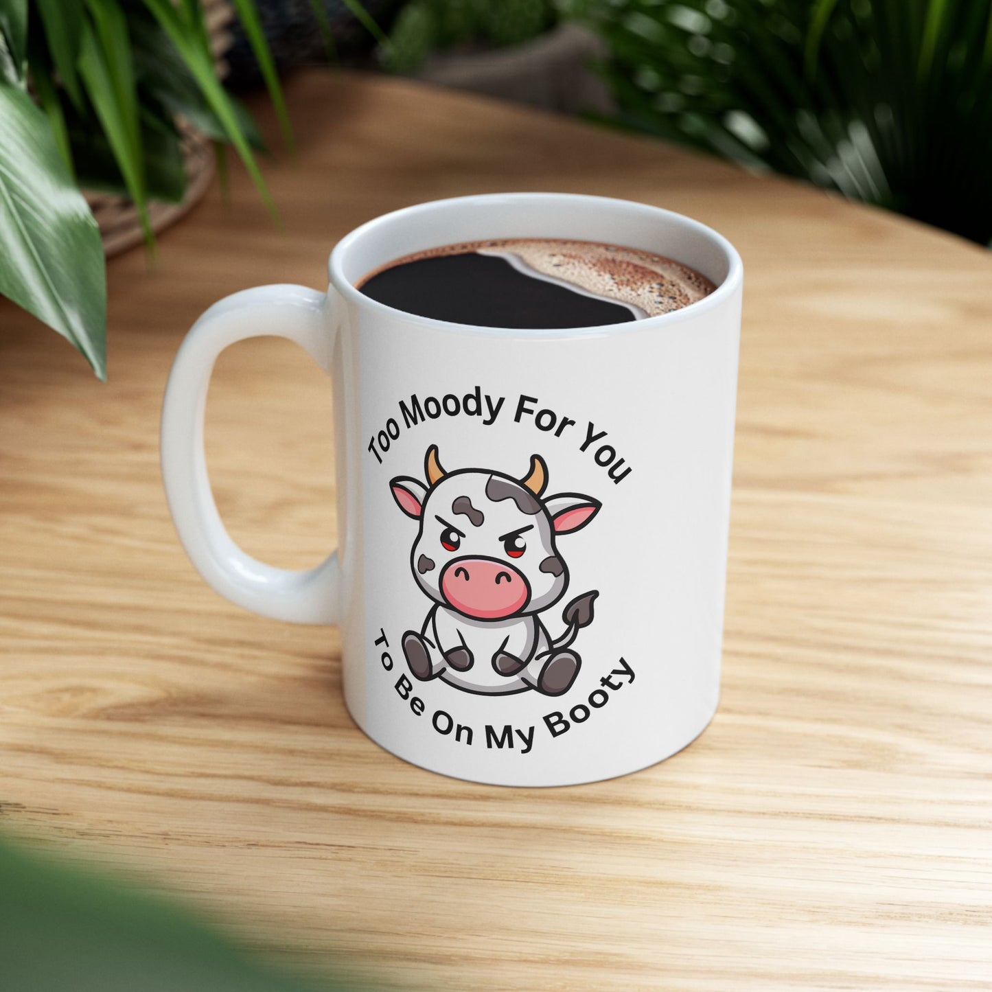 Cow Coffee Mug - "Too Mooch For You To Be Off My Booty" Cute Cow Ceramic Mug (11oz, 15oz)