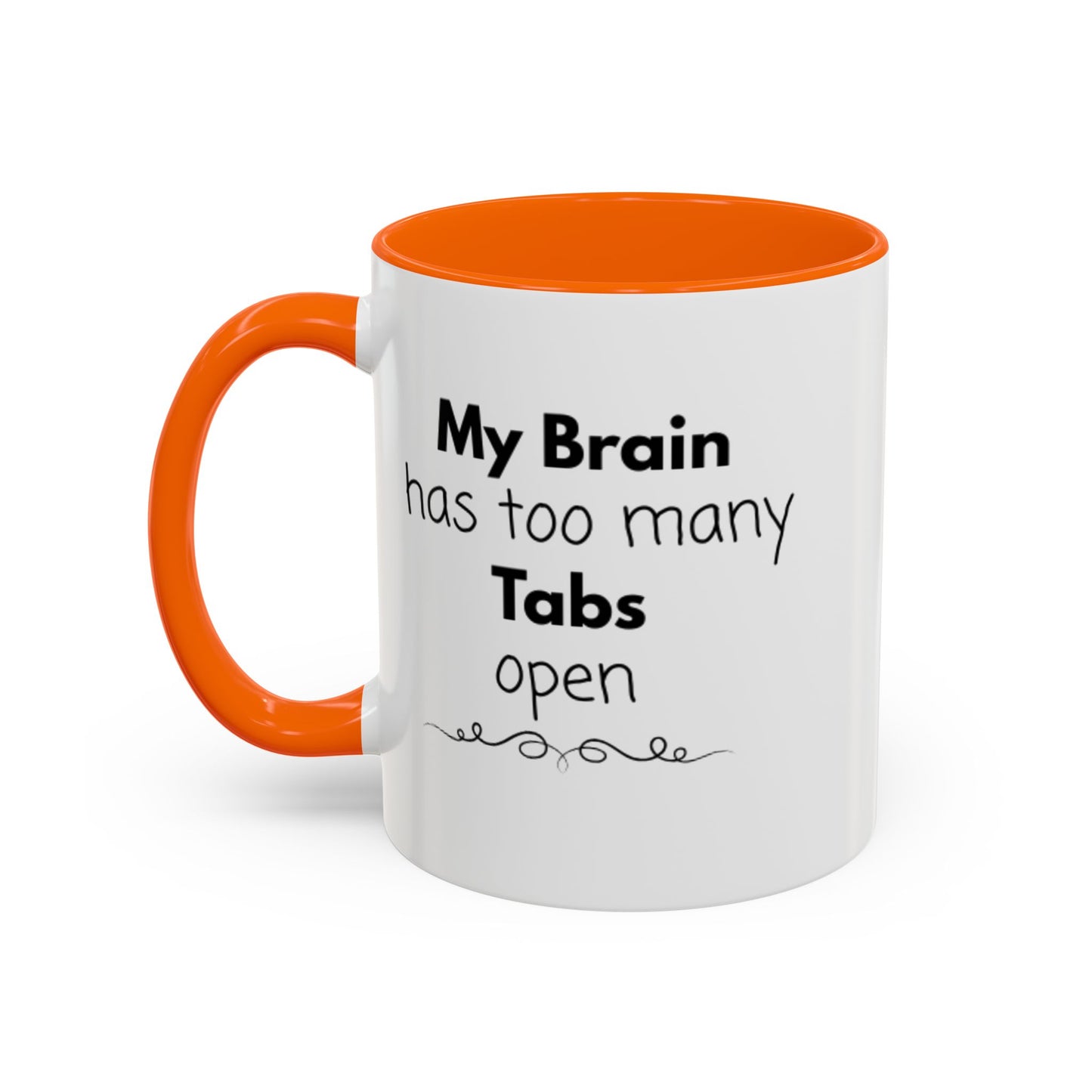 Funny Coffee Mug - "My Brain has too many Tabs open" - Gift for Coffee Lovers