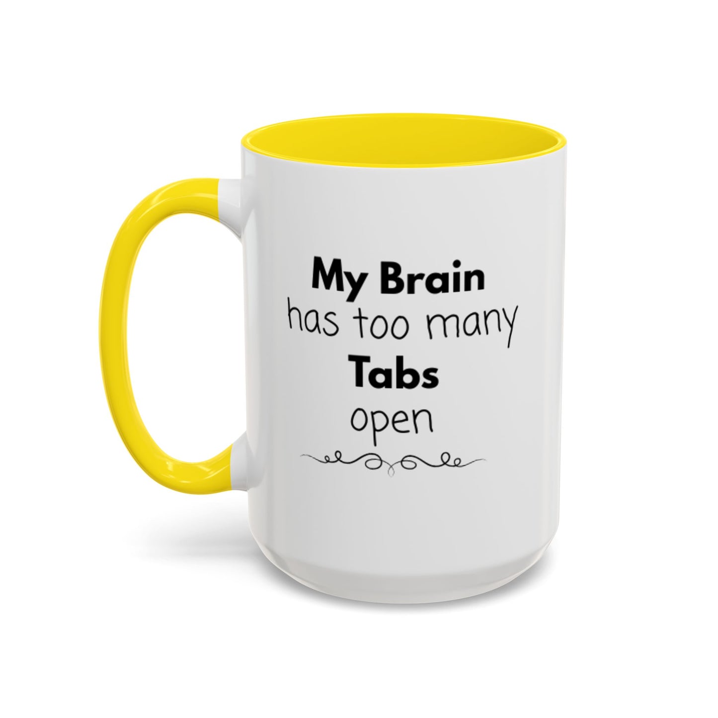 Funny Coffee Mug - "My Brain has too many Tabs open" - Gift for Coffee Lovers
