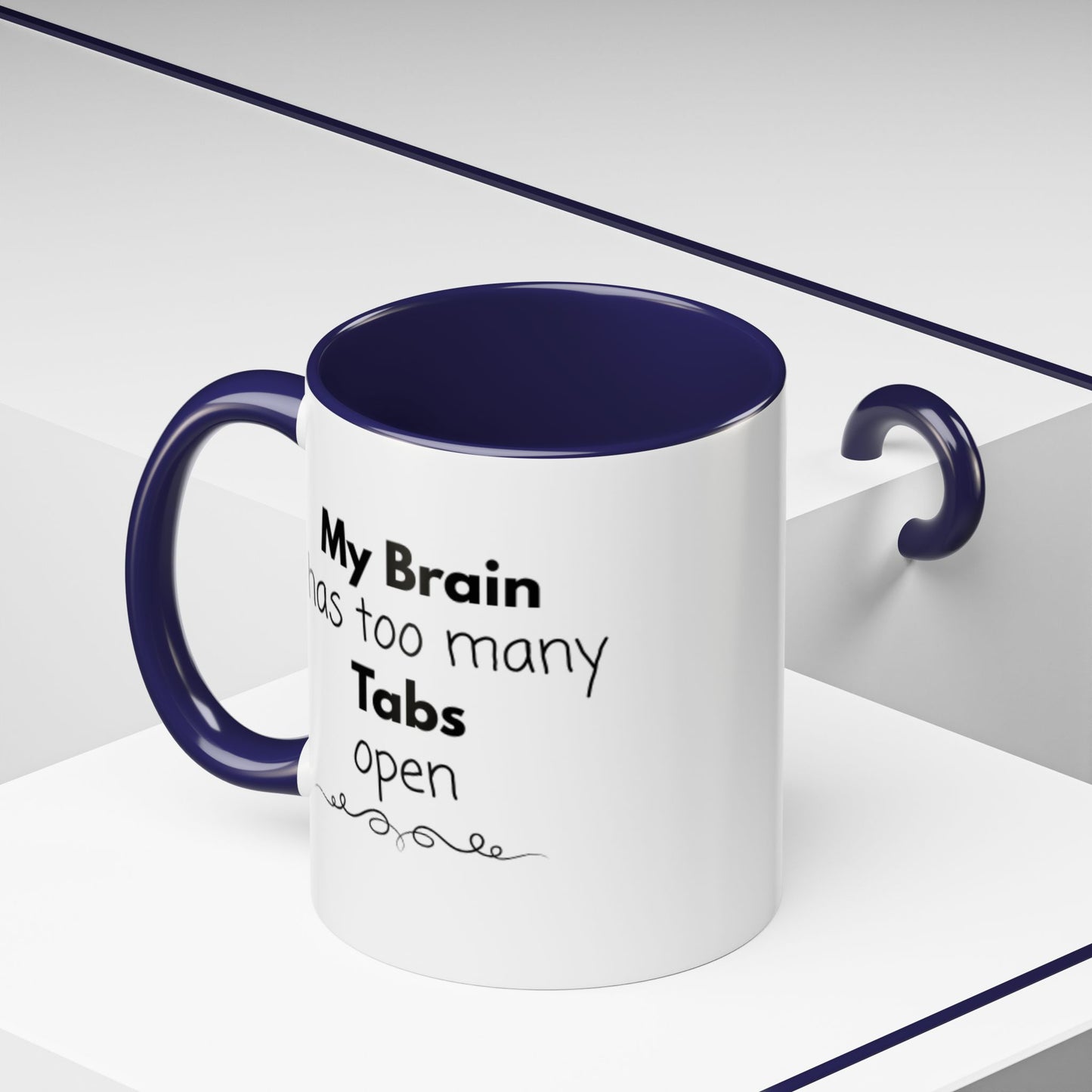 Funny Coffee Mug - "My Brain has too many Tabs open" - Gift for Coffee Lovers
