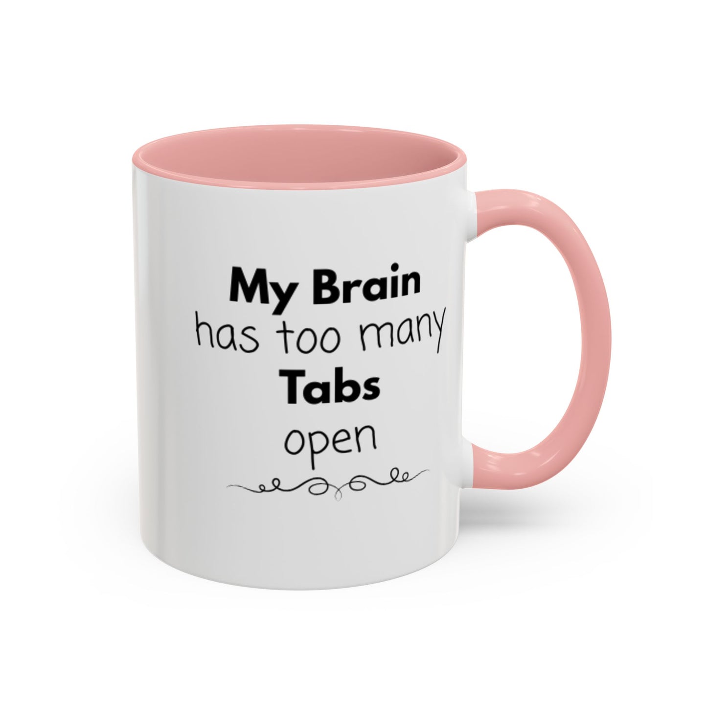 Funny Coffee Mug - "My Brain has too many Tabs open" - Gift for Coffee Lovers