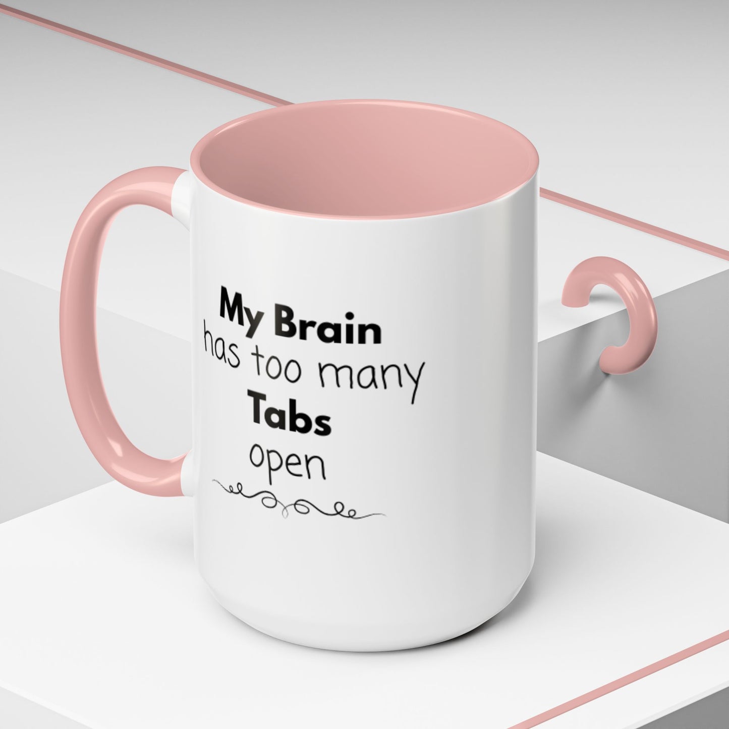 Funny Coffee Mug - "My Brain has too many Tabs open" - Gift for Coffee Lovers