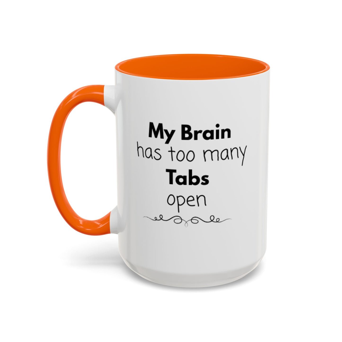 Funny Coffee Mug - "My Brain has too many Tabs open" - Gift for Coffee Lovers