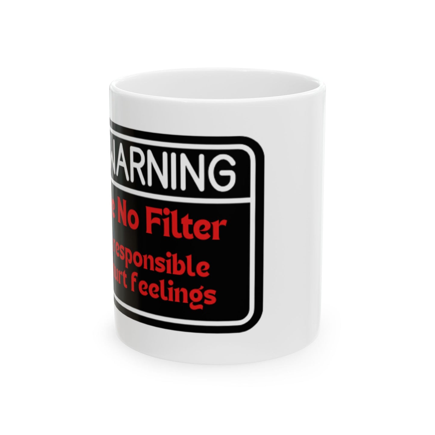 Warning: No Filter Ceramic Mug — Funny Sarcastic Coffee Cup for Friends & Coworkers